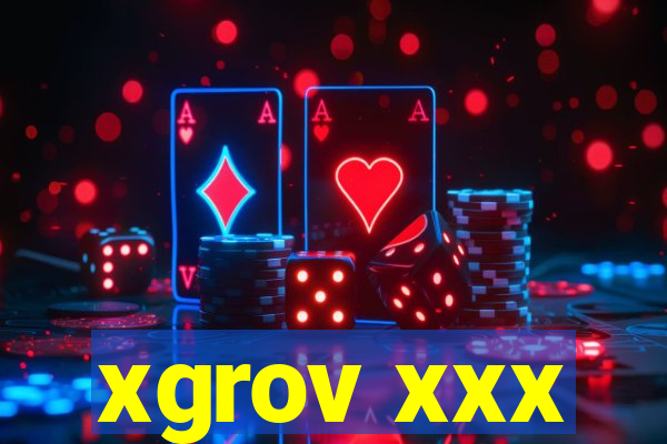 xgrov xxx